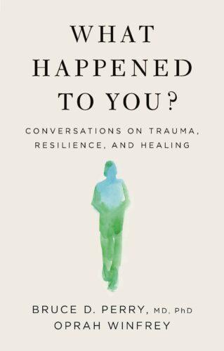 غلاف كتاب What Happened To You - أفضل 10 كتب غير روائية صدرت خلال 2021 ستحبها هذا الصيف